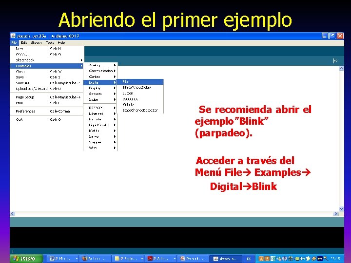 Abriendo el primer ejemplo Se recomienda abrir el ejemplo”Blink” (parpadeo). Acceder a través del