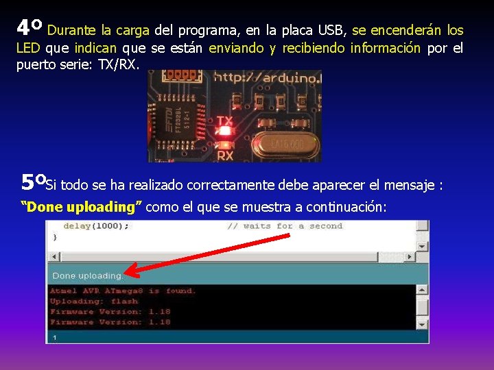 4º Durante la carga del programa, en la placa USB, se encenderán los LED