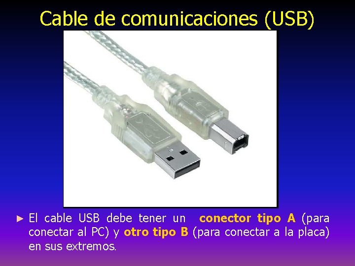 Cable de comunicaciones (USB) ► El cable USB debe tener un conector tipo A
