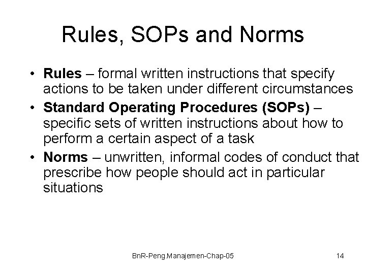 Rules, SOPs and Norms • Rules – formal written instructions that specify actions to