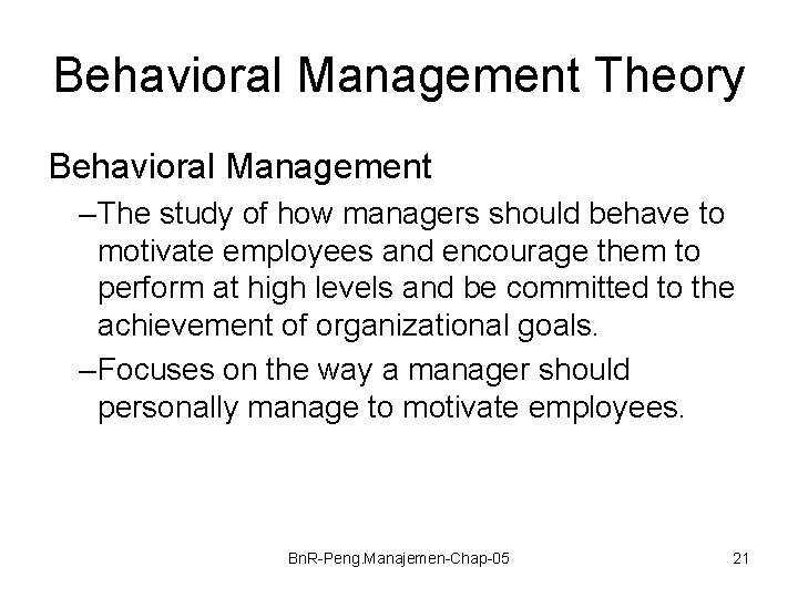 Behavioral Management Theory Behavioral Management – The study of how managers should behave to