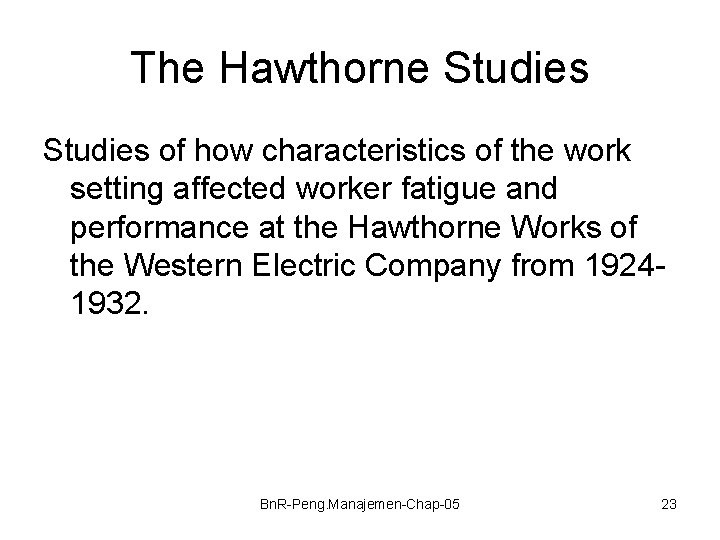 The Hawthorne Studies of how characteristics of the work setting affected worker fatigue and