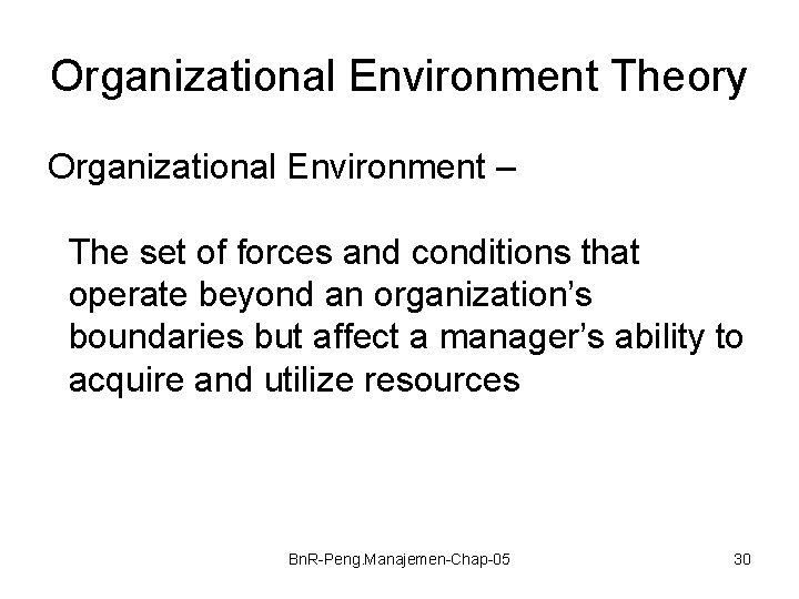 Organizational Environment Theory Organizational Environment – The set of forces and conditions that operate