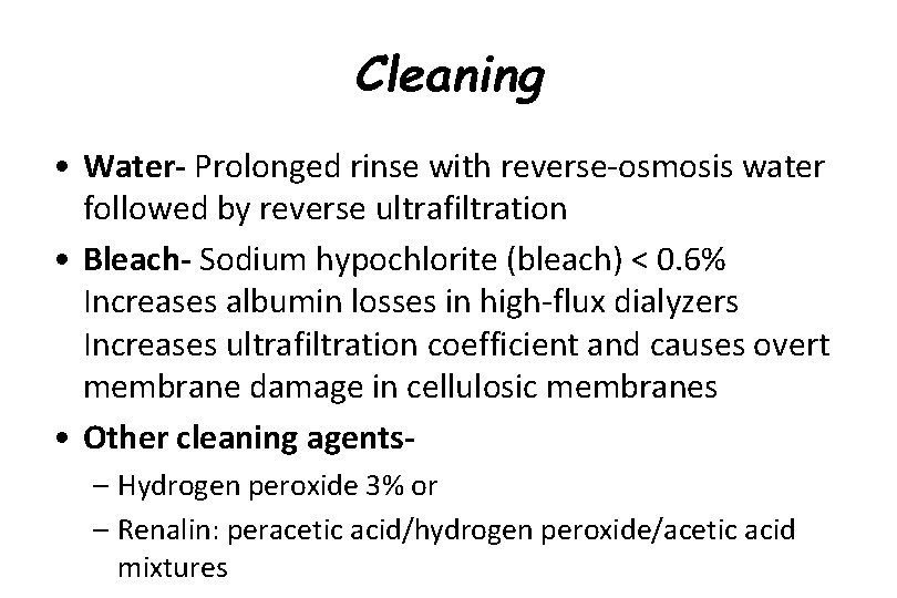 Cleaning • Water- Prolonged rinse with reverse-osmosis water followed by reverse ultrafiltration • Bleach-