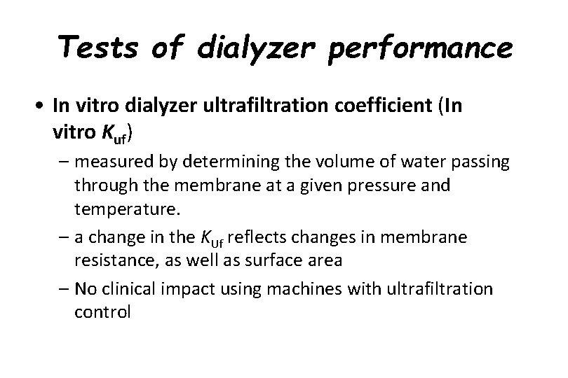 Tests of dialyzer performance • In vitro dialyzer ultrafiltration coefficient (In vitro Kuf) –