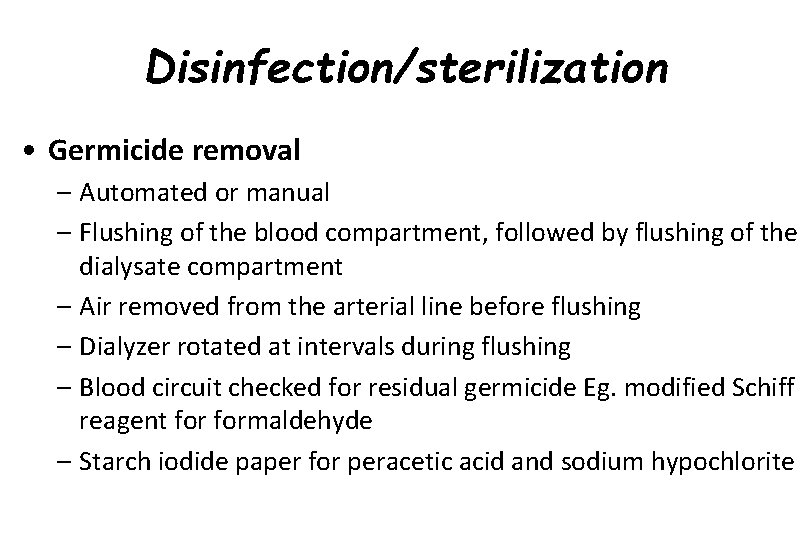 Disinfection/sterilization • Germicide removal – Automated or manual – Flushing of the blood compartment,