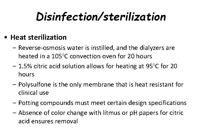 Disinfection/sterilization • Heat sterilization – Reverse-osmosis water is instilled, and the dialyzers are heated