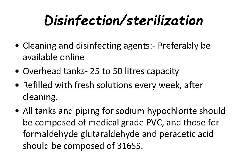 Disinfection/sterilization • Cleaning and disinfecting agents: - Preferably be available online • Overhead tanks-