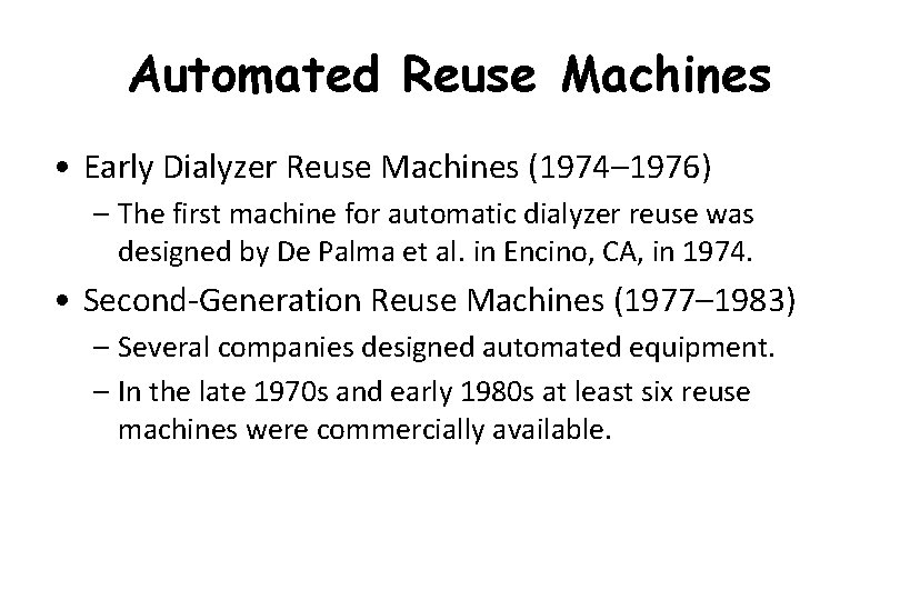 Automated Reuse Machines • Early Dialyzer Reuse Machines (1974– 1976) – The first machine