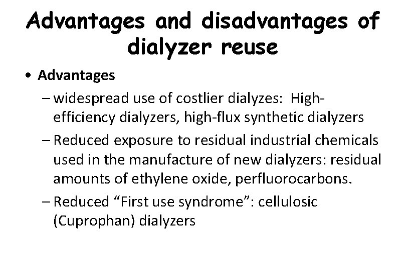 Advantages and disadvantages of dialyzer reuse • Advantages – widespread use of costlier dialyzes: