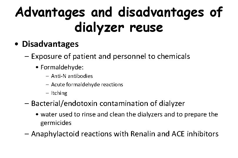 Advantages and disadvantages of dialyzer reuse • Disadvantages – Exposure of patient and personnel