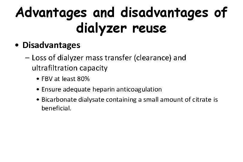 Advantages and disadvantages of dialyzer reuse • Disadvantages – Loss of dialyzer mass transfer