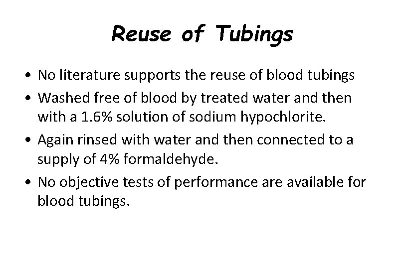 Reuse of Tubings • No literature supports the reuse of blood tubings • Washed