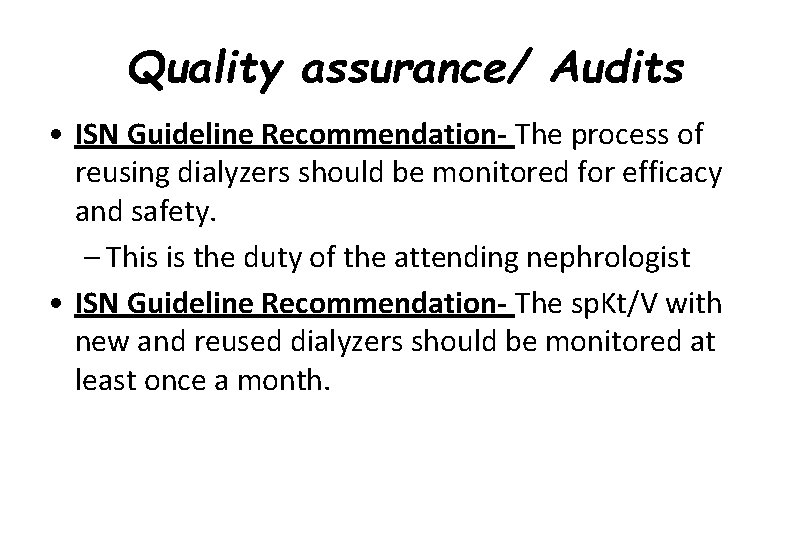 Quality assurance/ Audits • ISN Guideline Recommendation- The process of reusing dialyzers should be