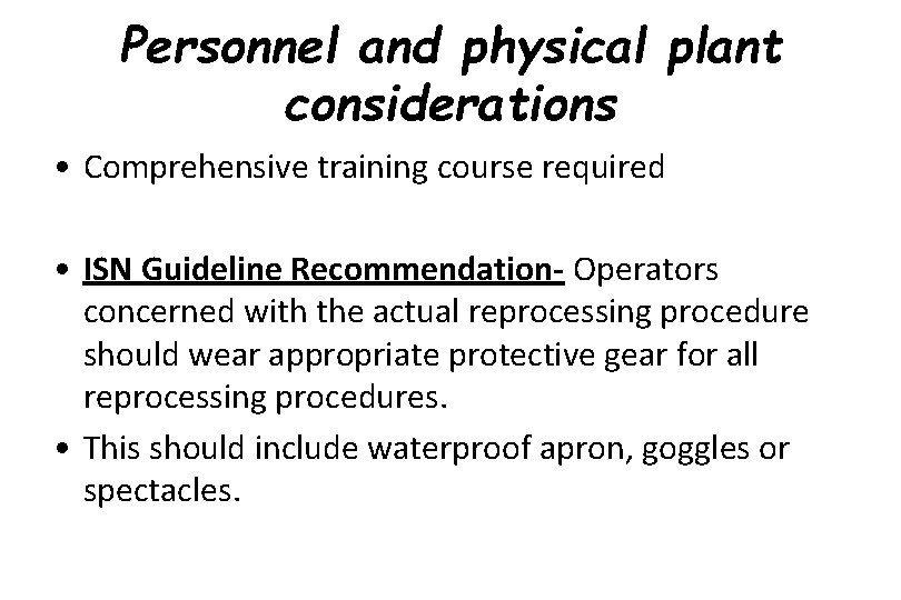 Personnel and physical plant considerations • Comprehensive training course required • ISN Guideline Recommendation-