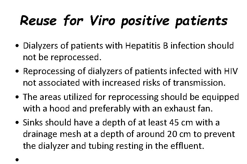 Reuse for Viro positive patients • Dialyzers of patients with Hepatitis B infection should
