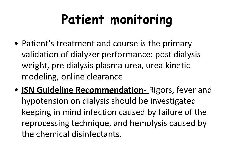 Patient monitoring • Patient's treatment and course is the primary validation of dialyzer performance: