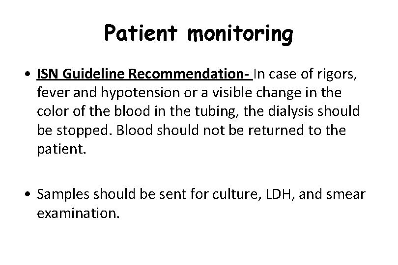 Patient monitoring • ISN Guideline Recommendation- In case of rigors, fever and hypotension or