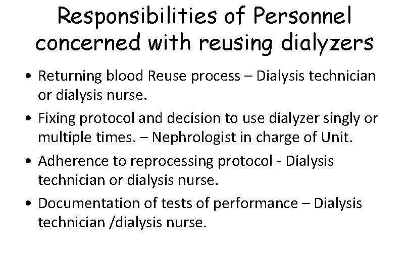 Responsibilities of Personnel concerned with reusing dialyzers • Returning blood Reuse process – Dialysis