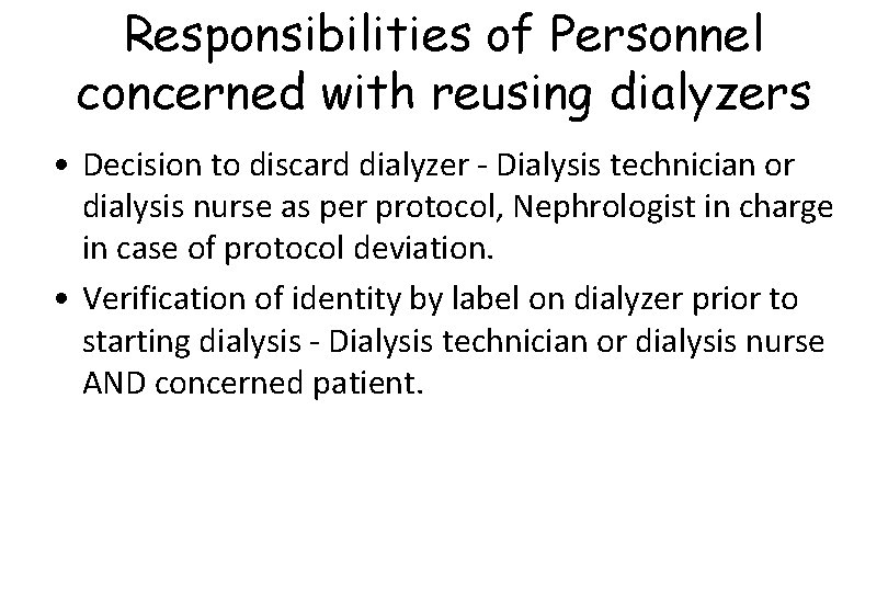 Responsibilities of Personnel concerned with reusing dialyzers • Decision to discard dialyzer - Dialysis