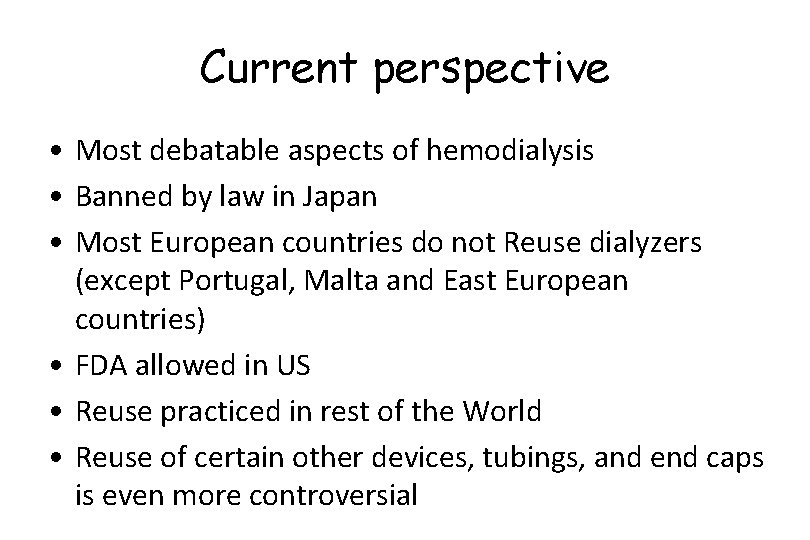Current perspective • Most debatable aspects of hemodialysis • Banned by law in Japan