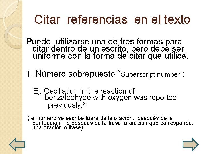 Citar referencias en el texto Puede utilizarse una de tres formas para citar dentro