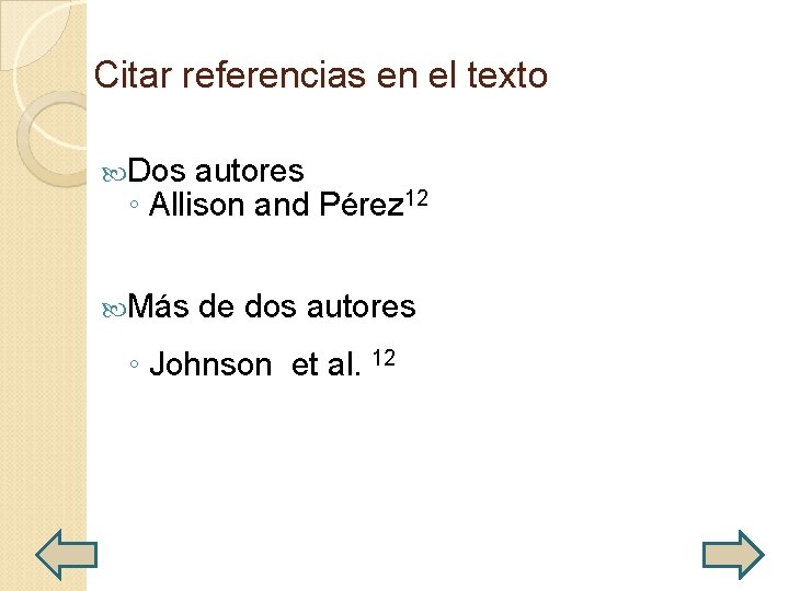 Citar referencias en el texto Dos autores ◦ Allison and Pérez 12 Más de
