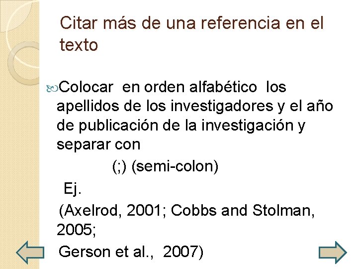 Citar más de una referencia en el texto Colocar en orden alfabético los apellidos