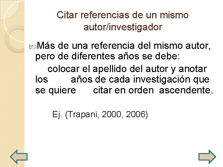 Citar referencias de un mismo autor/investigador Más de una referencia del mismo autor, pero