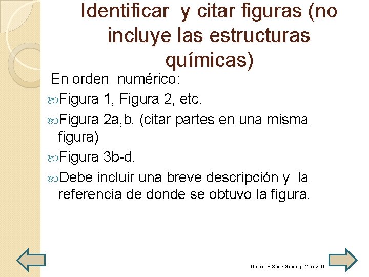 Identificar y citar figuras (no incluye las estructuras químicas) En orden numérico: Figura 1,