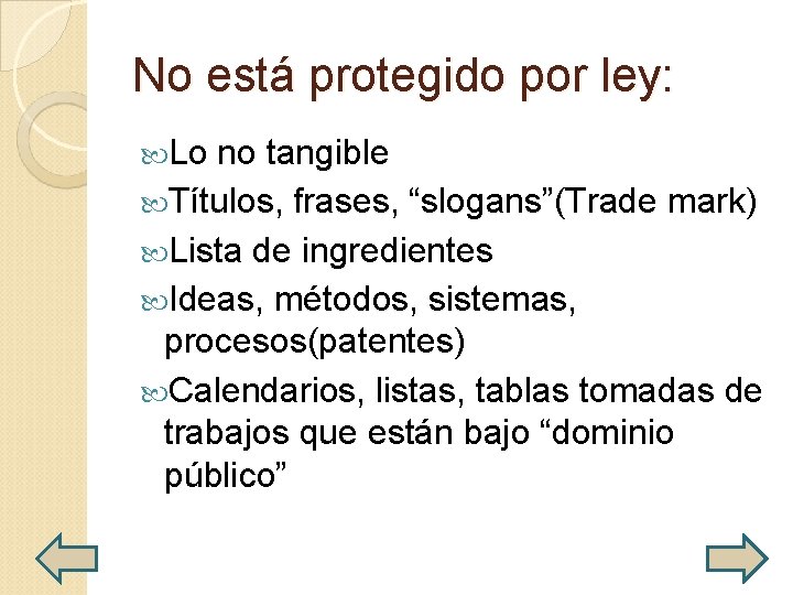 No está protegido por ley: Lo no tangible Títulos, frases, “slogans”(Trade mark) Lista de