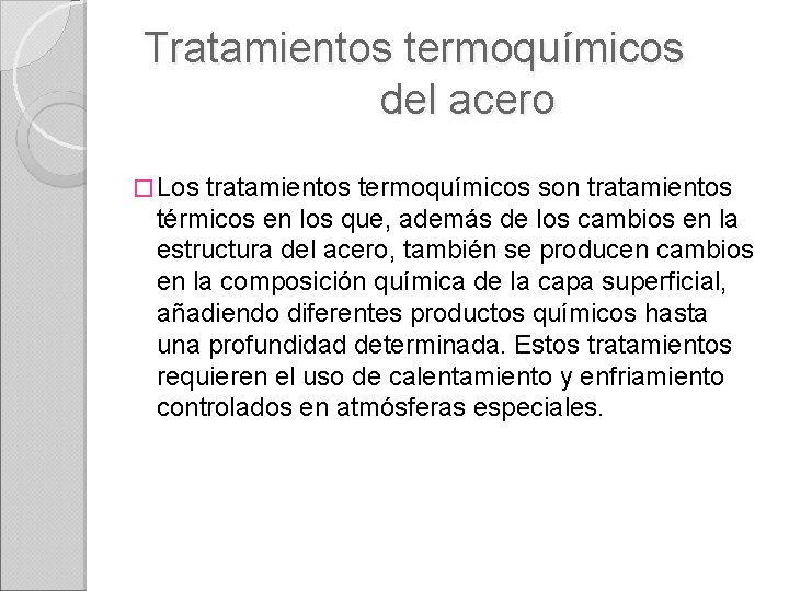 Tratamientos termoquímicos del acero � Los tratamientos termoquímicos son tratamientos térmicos en los que,