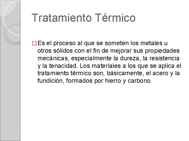 Tratamiento Térmico � Es el proceso al que se someten los metales u otros