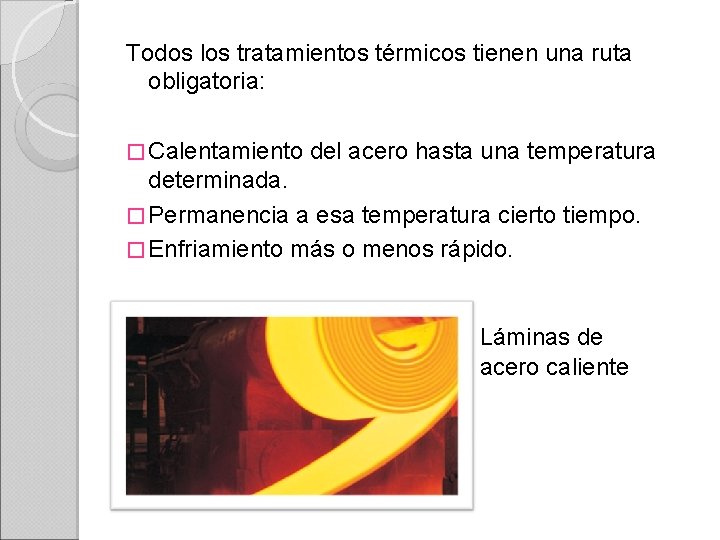 Todos los tratamientos térmicos tienen una ruta obligatoria: � Calentamiento del acero hasta una