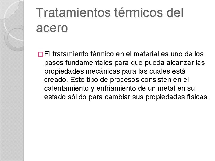 Tratamientos térmicos del acero � El tratamiento térmico en el material es uno de