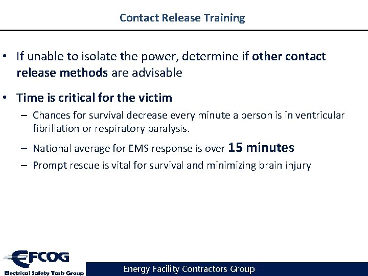 Contact Release Training • If unable to isolate the power, determine if other contact