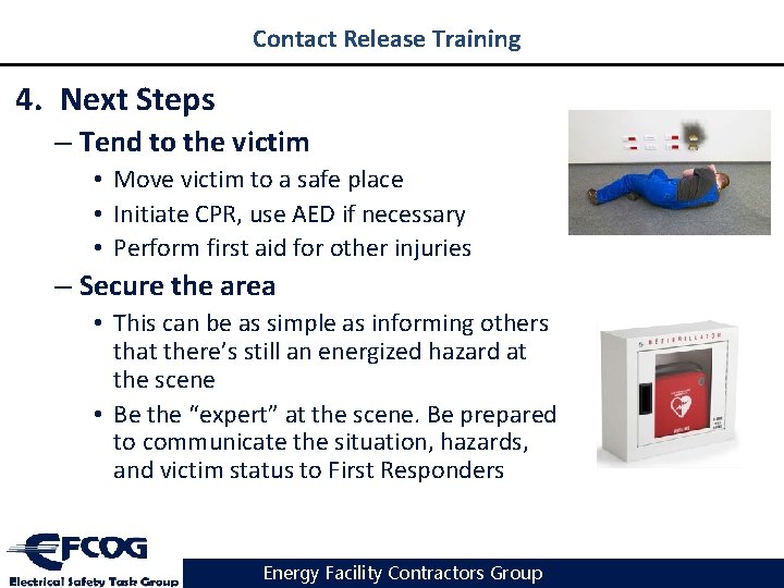 Contact Release Training 4. Next Steps – Tend to the victim • Move victim