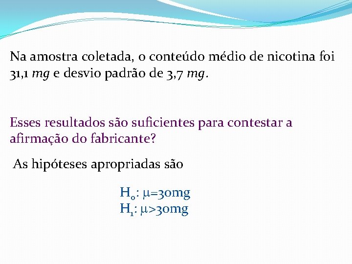 Na amostra coletada, o conteúdo médio de nicotina foi 31, 1 mg e desvio