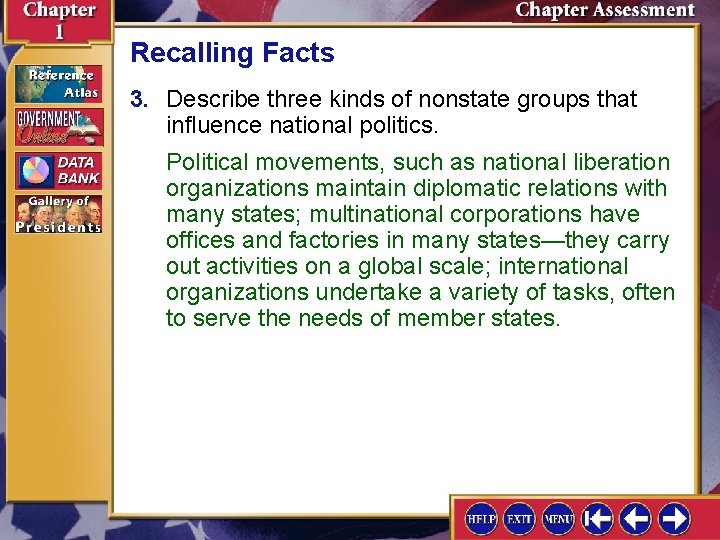 Recalling Facts 3. Describe three kinds of nonstate groups that influence national politics. Political