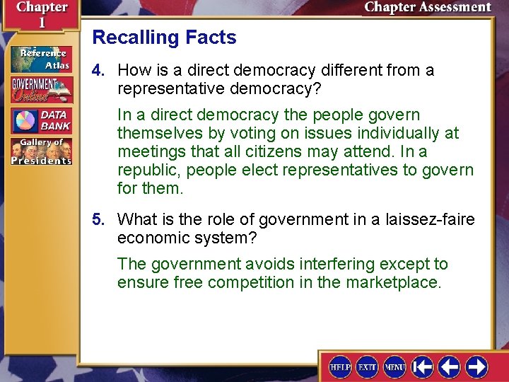 Recalling Facts 4. How is a direct democracy different from a representative democracy? In