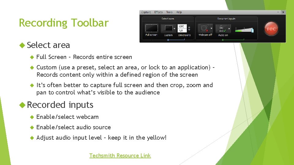 Recording Toolbar Select area Full Screen – Records entire screen Custom (use a preset,