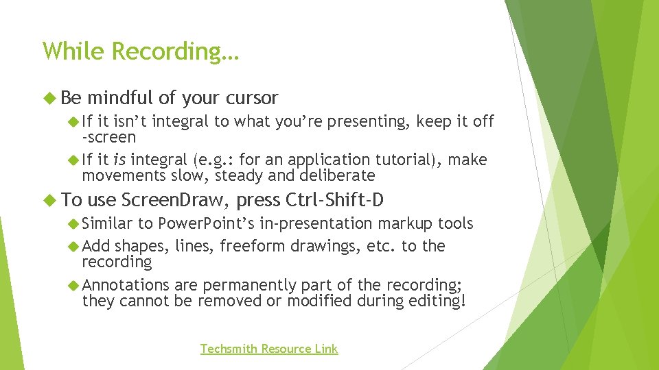 While Recording… Be mindful of your cursor If it isn’t integral to what you’re