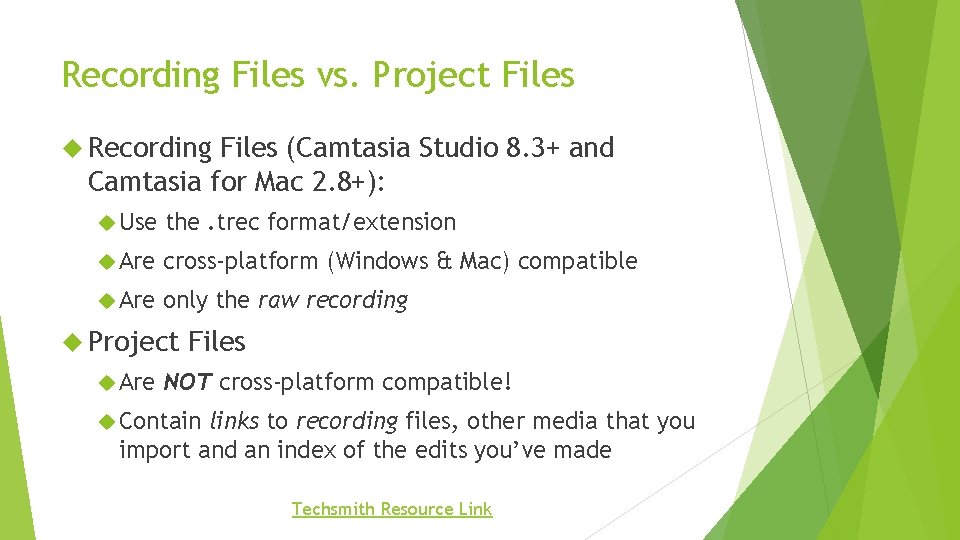 Recording Files vs. Project Files Recording Files (Camtasia Studio 8. 3+ and Camtasia for