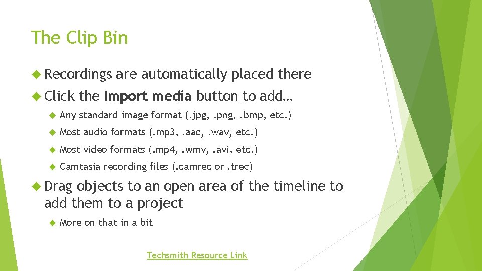 The Clip Bin Recordings Click are automatically placed there the Import media button to