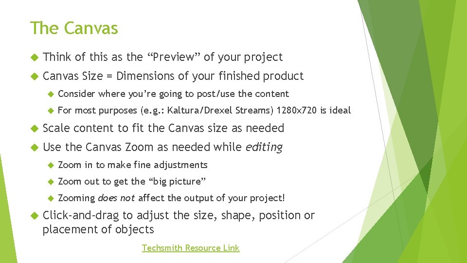 The Canvas Think of this as the “Preview” of your project Canvas Size =