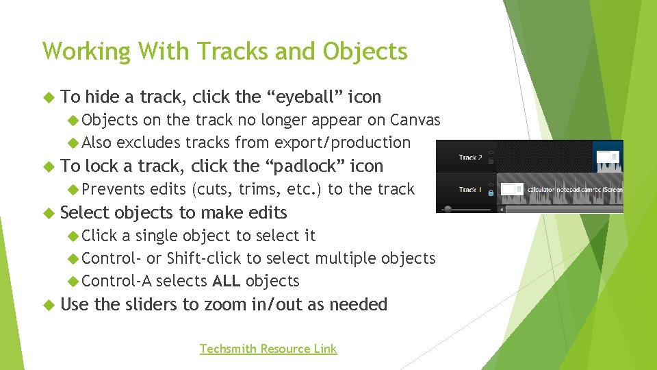 Working With Tracks and Objects To hide a track, click the “eyeball” icon Objects