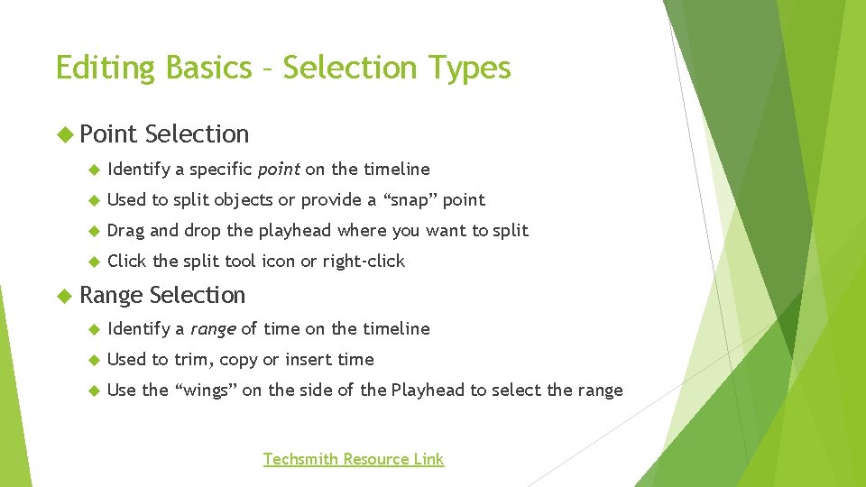 Editing Basics – Selection Types Point Selection Identify a specific point on the timeline