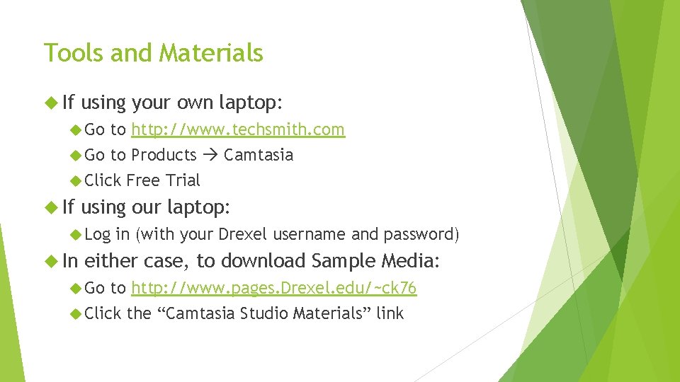 Tools and Materials If using your own laptop: Go to http: //www. techsmith. com