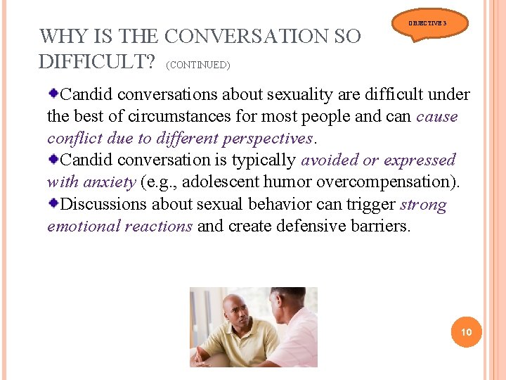 WHY IS THE CONVERSATION SO DIFFICULT? (CONTINUED) OBJECTIVE 3 Candid conversations about sexuality are