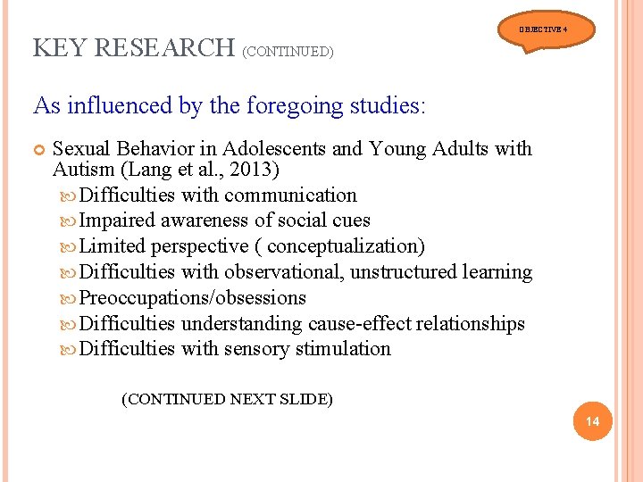 KEY RESEARCH (CONTINUED) OBJECTIVE 4 As influenced by the foregoing studies: Sexual Behavior in